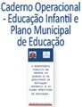 Caderno Operacional - Educação Infantil e Plano Municipal de Educação