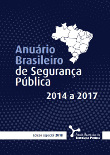 Anuário Brasileiro de Segurança Pública: 2014 a 2017: edição especial 2018
