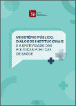 Ministério Público, diálogos institucionais e a efetividade das políticas públicas de saúde