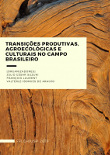 Transições produtivas, agroecológicas e culturais no campo brasileir