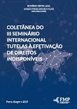 Coletânea do III Seminário Internacional Tutelas à Efetivação de Direitos Indisponíveis