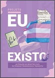 PROJETO EU EXISTO: alteração do registro civil de pessoas transexuais e travestis