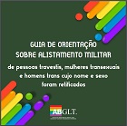 GUIA de orientação sobre alistamento militar de pessoas travestis, mulheres transexuais e homens trans