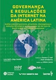 Governança e regulações da Internet na América Latina