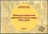 Óbitos por suicídio entre adolescentes e jovens negros - 2012 a 2016