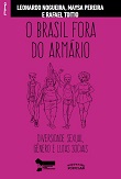 O Brasil fora do armário: diversidade sexual, gênero e lutas sociais