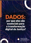 DADOS: por que eles são essenciais para a transformação digital da Justiça