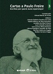 Cartas a Paulo Freire: escritas por quem ousa esperançar: v. 3