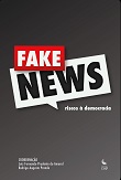 Fake news: riscos à democracia