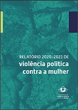Relatório 2020-2021 de violência política contra a mulher