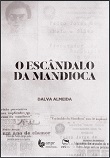 O escândalo da mandioca - 2. ed.