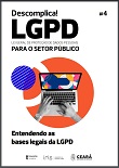 Descomplica! LGPD o setor público - v. 4: entendendo as bases legais da LGPD