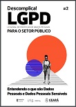 Descomplica! LGPD para o setor público - v. 2: entendendo o que são dados pessoais e dados pessoais sensíveis