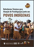 Referências técnicas para atuação de psicólogas(os) junto aos povos indígenas