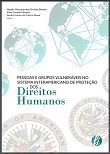 Pessoas e grupos vulneráveis no Sistema Interamericano de Proteção dos Direitos Humanos