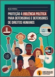 Guia prático de proteção à violência política para defensoras e defensores de direitos humanos