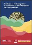 Contexto sociodemográfico e econômico do envelhecimento na América Latina