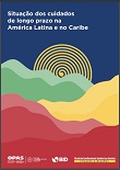 Situação dos cuidados de longo prazo na América Latina e no Caribe