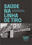 Saúde na linha de tiro: impactos da guerra às drogas sobre a saúde no Rio de Janeiro