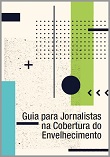 Guia para jornalistas na cobertura do envelhecimento