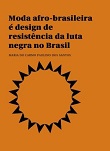 Moda afro-brasileira é design de resistência da luta negra no Brasil