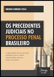 Os precedentes judiciais no processo penal brasileiro