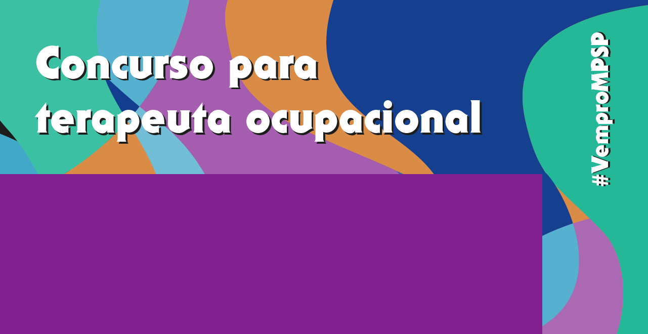 Fundo colorido em tons de roxo, laranja, azul e verde. Em letras brancas, está escrito concurso para terapeuta ocupacional